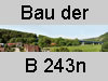 Bau der B 243 bis zur Landesgrenze Th&uuml;ringen
