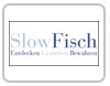 SlowFisch- Entdecken - Genie�en - Bewahren