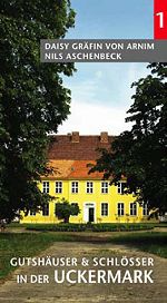 Gutshäuser und Schlösser in der Uckermark, Bd. 1