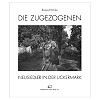 Die Zugezogenen. Neusiedler in der Uckermark