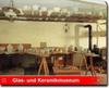 Glas- und Keramikmuseum
